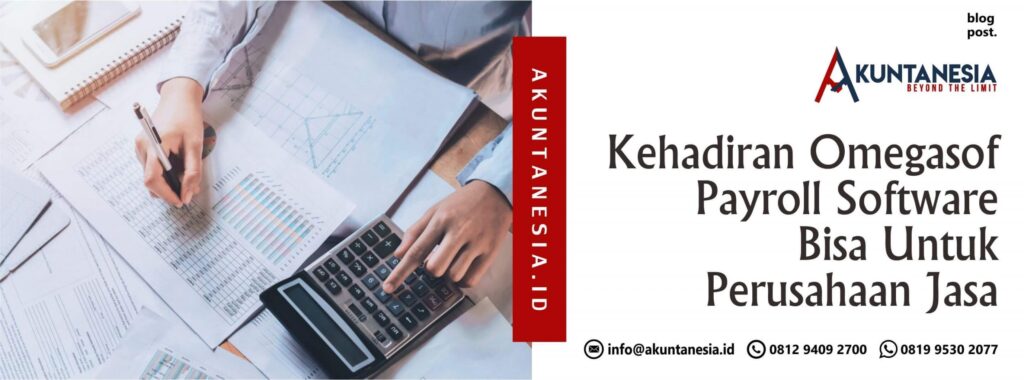 Kehadiran Omegasof Payroll Software Bisa Untuk Perusahaan Jasa