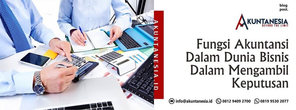 76. Fungsi Akuntansi Dalam Dunia Bisnis Dalam Mengambil Keputusan
