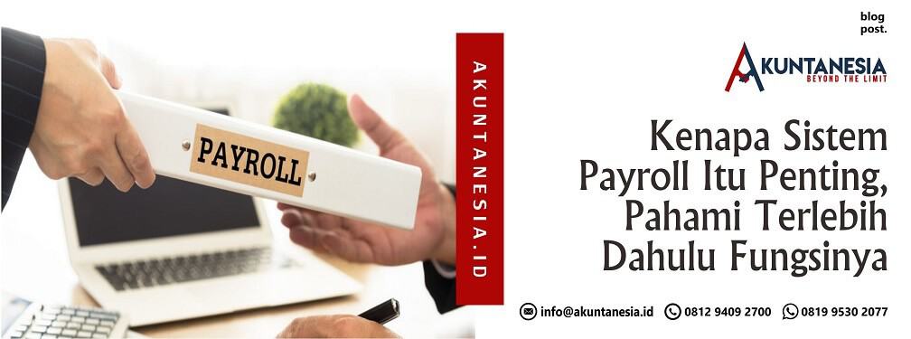 77. Kenapa Sistem Payroll Itu Penting, Pahami Terlebih Dahulu Fungsinya
