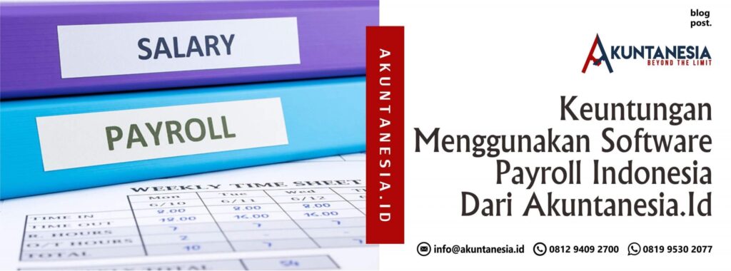 Keuntungan Menggunakan Software Payroll Indonesia Dari Akuntanesia