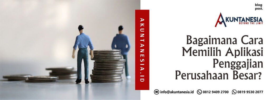 Bagaimana Cara Memilih Aplikasi Penggajian Perusahaan Besar