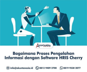 1. Bagaimana Proses Pengolahan Informasi dengan Software HRIS Cherry