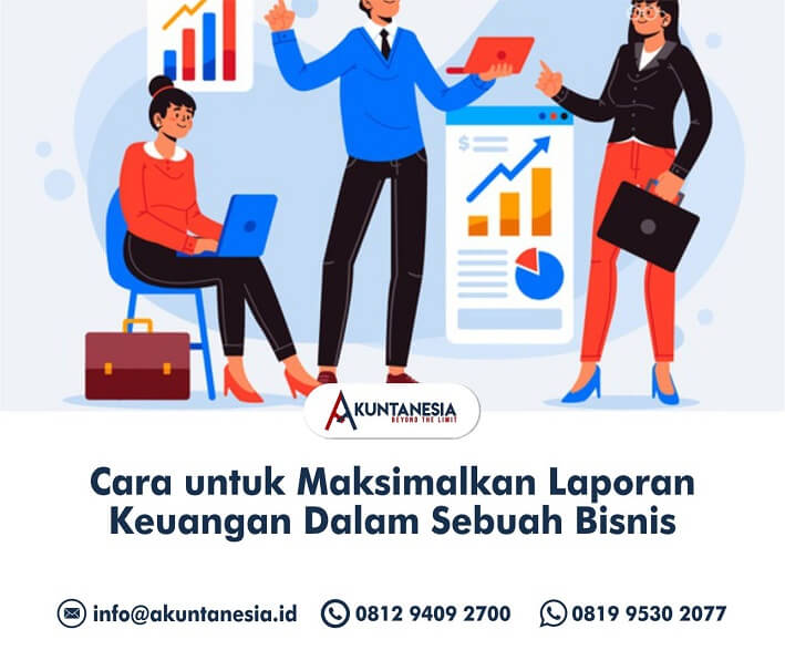 49. Cara untuk Maksimalkan Laporan Keuangan Dalam Sebuah Bisnis