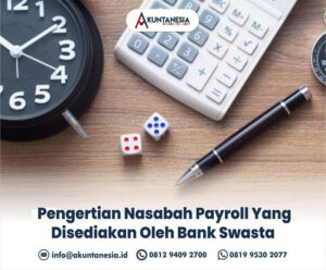 10. Pengertian Nasabah Payroll Yang Disediakan Oleh Bank Swasta