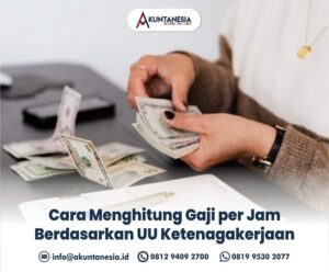 55. Cara Menghitung Gaji per Jam Berdasarkan UU Ketenagakerjaan