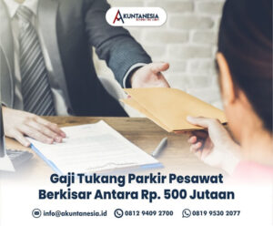 58. Gaji Tukang Parkir Pesawat Berkisar Antara Rp. 500 Jutaan