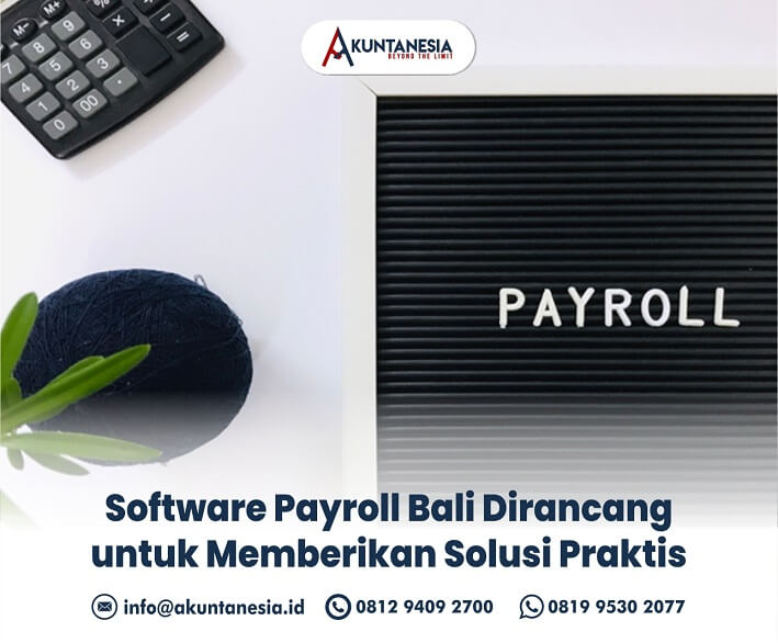 78. Software Payroll Bali Dirancang untuk Memberikan Solusi Praktis