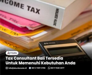 10. Tax Consultant Bali Tersedia Untuk Memenuhi Kebutuhan Anda